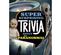 Super Surprising Trivia About the Paranormal