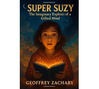SUPER SUZY: The Imaginary Exploits of a Gifted Mind
