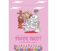 Super Sweet Coloring Book - Gorgeous colouring for girls: Cupcakes & Sweet Treats. Gorgeous Coloring for Girls, Unlimited Fun Activity with cakes, ... Cookies, Donuts and More for Kids of All Ages