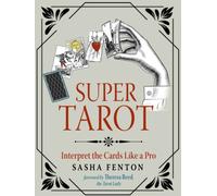Super Tarot : Interpret the Cards Like a Pro