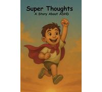 Super Thoughts: A Story About ADHD
