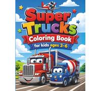 Super Trucks Coloring Book for Kids Ages 3-6: Concrete Mixer Coloring Book for Kids Ages 3-6: 50+ Fun Construction Truck Adventures, Cute and Easy ... for Boys and Girls Who Love Building Vehicles