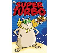 Super Turbo Saves the Day!: Volume 1 (Super Turbo: The Graphic Novel)