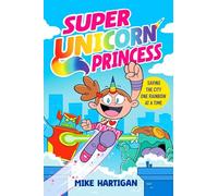 Super Unicorn Princess: Meet your new favourite hero in this hilarious, action-packed comic book: Volume 1
