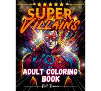 Super Villians Adult Coloring Book: A SUPER HERO Escape! Amazing Single-sided pages to color, Inspirational designs, swirls, Patterns and much more. ... (Super Hero Adult Colouring Books)