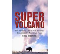 Super Volcano: The Ticking Time Bomb Beneath Yellowstone National Park