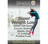 Super Weight Loss Guided Self Hypnosis, Exercise Motivation, Healthy Diet & Avoiding Problem Foods