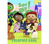 Super Why Coloring Book: Discover A Book With Essential Activities For All Fans To Enjoy While Learning And Playing A Variety Of Educational Games