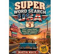Super Word Search USA - Volume 3: 100 Easy Large-Print Road Trip Puzzles for Adults & Seniors - A Relaxing Coast-to-Coast Journey Across America (The Ultimate USA Word Search)