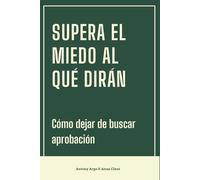 Supera el miedo al qué dirán: Cómo dejar de buscar aprobación