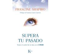 Supera Tu Pasado: Tomar El Control de la Vida Con El Emdr