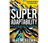SuperAdaptability: How to Transcend in an Age of Overwhelm