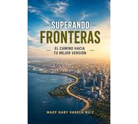 Superando Fronteras: El Camino Hacia Tu Mejor Versión
