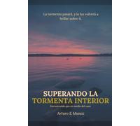 Superando la Tormenta Interior: Camino de Lucha, Sanación y Esperanza
