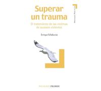 Superar un Trauma/ To Overcome a Trauma: El Tratamiento De Las Victimas De Sucesos Violentos/ The Treatment of the Victims of Violent Events