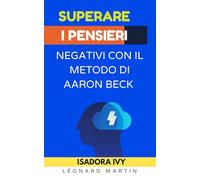 Superare i pensieri negativi con il metodo di Aaron Beck