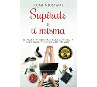 Supérate a ti misma: El plan sin mentiras para construir un negocio que cambie tu vida (Get Over Your Damn Self in Spanish / Español)