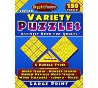Superb Variety Puzzle Activity Book for Adults Large Print: Mixed Puzzles - Word Search, Hidden Message Word Search, Number Search, Word Scramble, Sudoku, Mazes