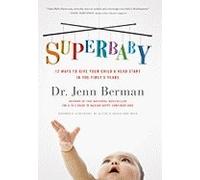 Superbaby: 12 Ways to Give Your Child a Head Start in the First 3 Years