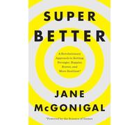 Superbetter: A Revolutionary Approach to Getting Stronger, Happier, Braver and More Resilient--Powered by the Science of Games