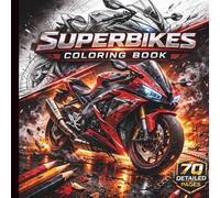Superbikes Coloring Book: Realistic High-Performance Motorcycles Coloring Pages for Teens, Adults & Motorcycle Enthusiasts