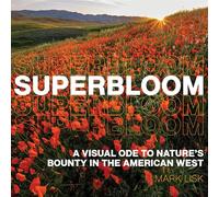 Superbloom: A Visual Ode to Nature's Bounty in the American West