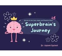 Superbrain's Journey: Secrets of the Calm, Happy, and Powerful Mind!