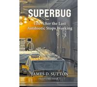 Superbug: Life After the Last Antibiotic Stops Working (Fault Lines)