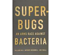 Superbugs: An Arms Race against Bacteria