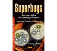 Superbugs -- Clostridium difficile & Klebsiella pneumoniae: Recognition, Prevention & Treatment (Allergies and Infectious Diseases)