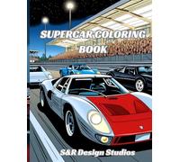Supercar Coloring Book: 50 High-Speed Supercars and Racetrack Scenes to Color - For Kids, Teens, and Adults (VEHICLES OF EVERY KIND)