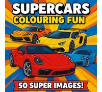 Supercar Colouring Fun: 50 Super Images!