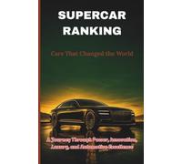SUPERCAR RANKING: Cars That Changed the World: Lamborghini, Aventador and the Revolution That Saved the Twelve-Cylinder: 13 (Engineering and Technology)
