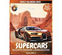 SuperCars Adult Coloring book: Exquisite Exotics cars, Hypercars, Luxury vehicles and Thrilling Speed! Explore the world of high-performance vehicles ... and artistic expression. Dream Cars