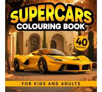 Supercars: Colouring book for Kids and Adults: Enjoy 40 incredible supercars for the whole family