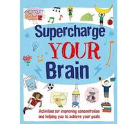 Supercharge Your Brain: Activities for improving concentration and helping you to achieve your goals (Find Your Confidence)