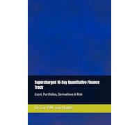 Supercharged 10-Day Quantitative Finance Track: Excel, Portfolios, Derivatives & Risk: 21 (Supercharged-Track MBA)