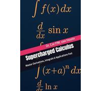 Supercharged Calculus: Master Derivatives, Integrals & Applications Fast (Supercharged Track: Calculus in 12 Days)