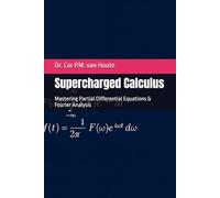 Supercharged Calculus: Mastering Partial Differential Equations & Fourier Analysis (Supercharged Track: Calculus in 12 Days)