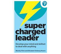 Supercharged Leader: Develop your mind and skillset to deal with anything