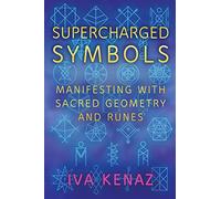 Supercharged Symbols: Manifesting with Sacred Geometry and Runes