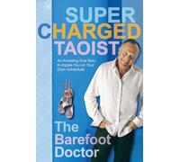 Supercharged Taoist: An Amazing True Story to Inspire You on Your Own Adventure