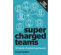 Supercharged Teams : Power Your Team With The Tools For Success