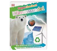 Superchecker! Klimawandel: Was willst du heute wissen? Coole Fakten, Steckbriefe und Rekorde
