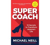 Supercoach: 10 Secrets To Transform Anyone's Life