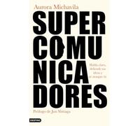 Supercomunicadores: Habla claro, defiende tus ideas y sé siempre tú (Imago Mundi, Band 332)