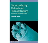 Superconducting Materials and Their Applications: An interdisciplinary approach (IOP Expanding Physics) (IOP ebooks)