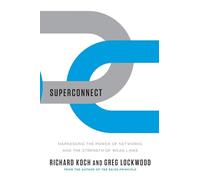 Superconnect: Harnessing the Power of Networks and the Strength of Weak Links