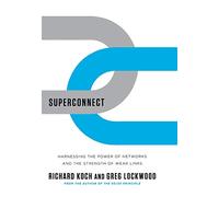 Superconnect - Harnessing the Power of Networks and the Strength of Weak Links