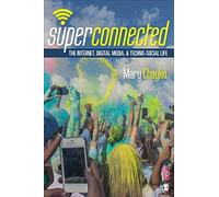 Superconnected: The Internet, Digital Media, And Techno-Social Life (Sage Sociological Essentials)